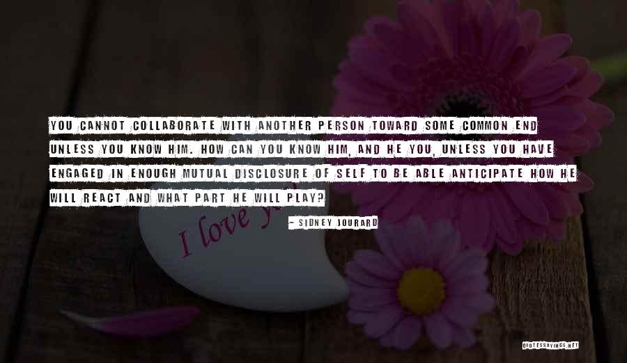 Anglophone South Quotes By Sidney Jourard Anglophone South Quotes By Sidney Jourard