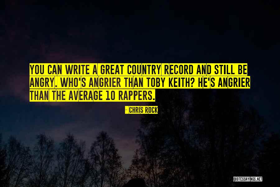 Angrier Than A Quotes By Chris Rock Angrier Than A Quotes By Chris Rock