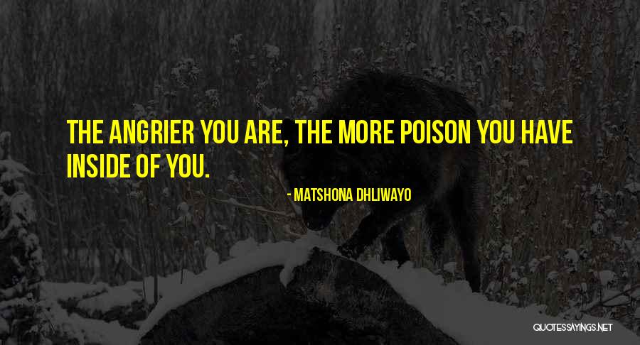 Angrier Than A Quotes By Matshona Dhliwayo Angrier Than A Quotes By Matshona Dhliwayo