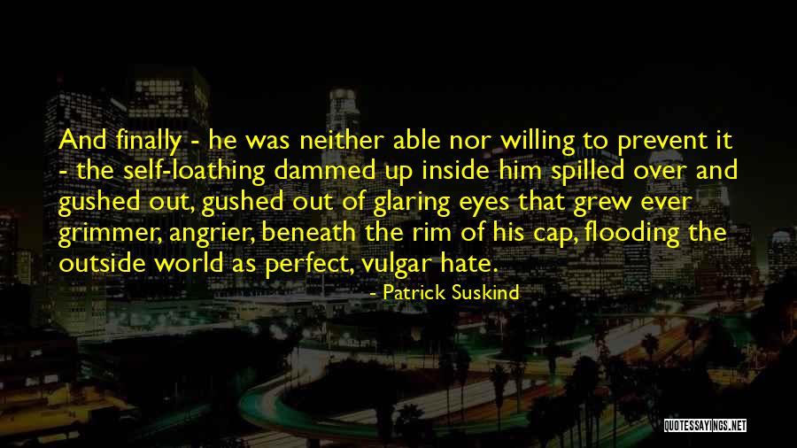 Angrier Than A Quotes By Patrick Suskind Angrier Than A Quotes By Patrick Suskind