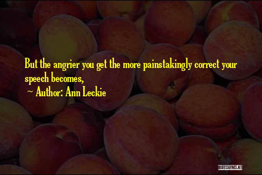 Angrier Than Quotes By Ann Leckie