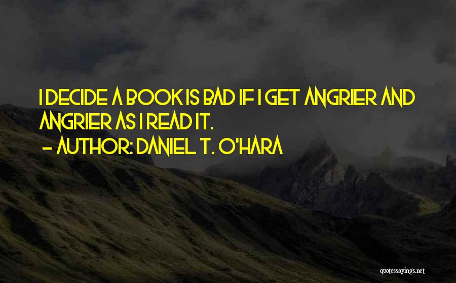 Angrier Than Quotes By Daniel T. O'Hara