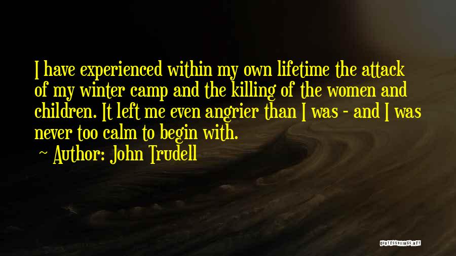 Angrier Than Quotes By John Trudell