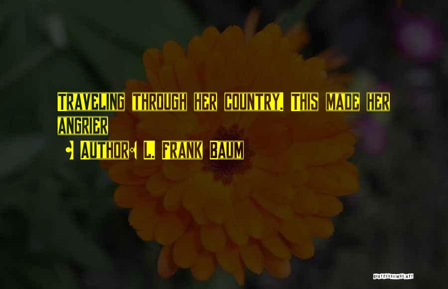 Angrier Than Quotes By L. Frank Baum