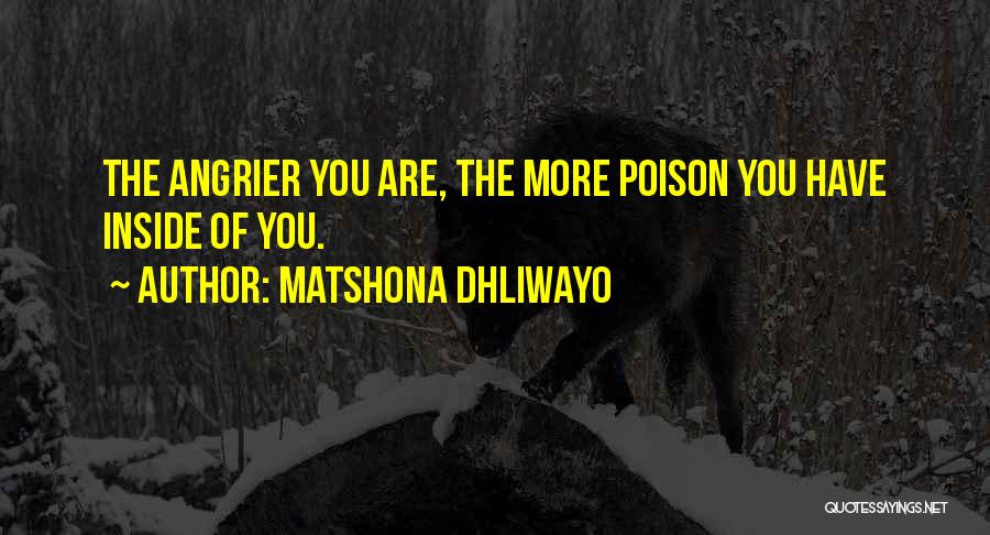 Angrier Than Quotes By Matshona Dhliwayo