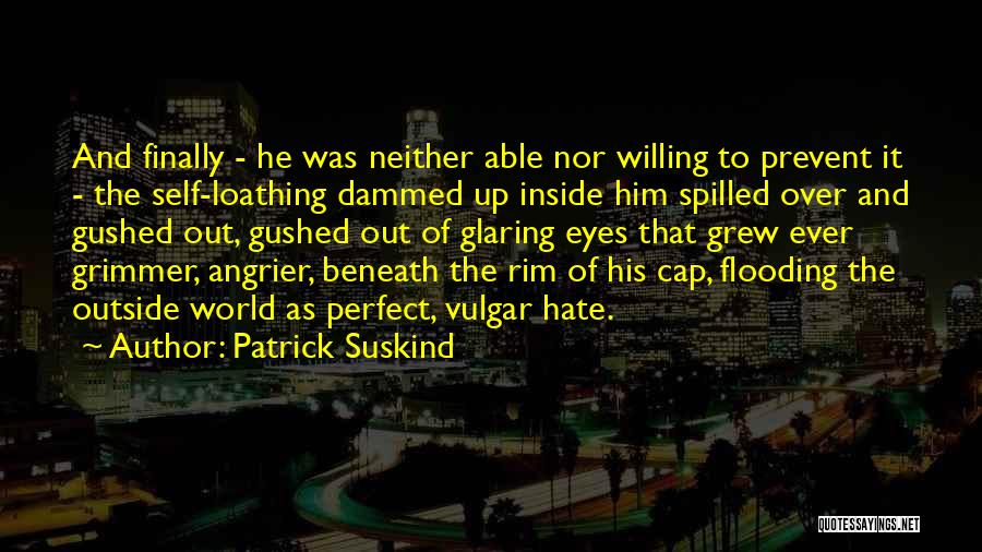 Angrier Than Quotes By Patrick Suskind