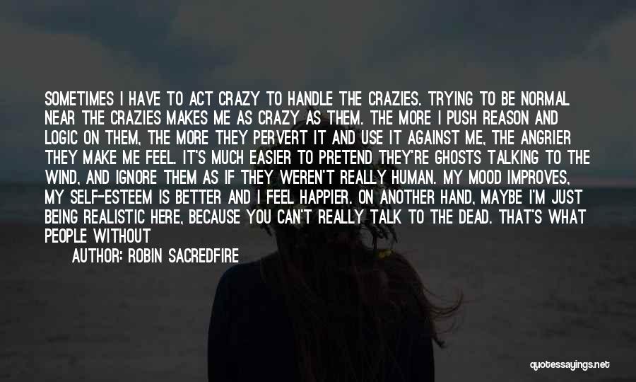 Angrier Than Quotes By Robin Sacredfire