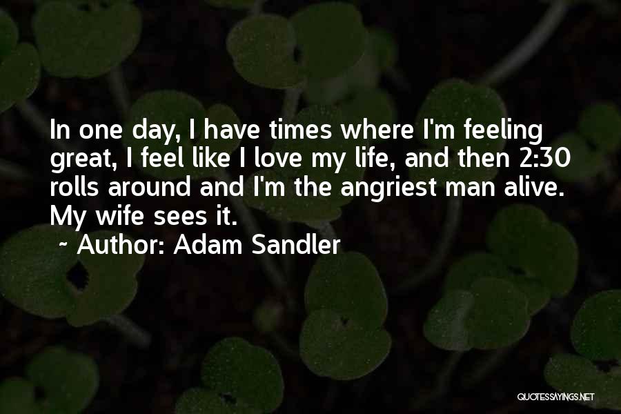 Angriest Man Quotes By Adam Sandler