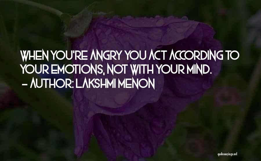 Angry And Attitude Quotes By Lakshmi Menon