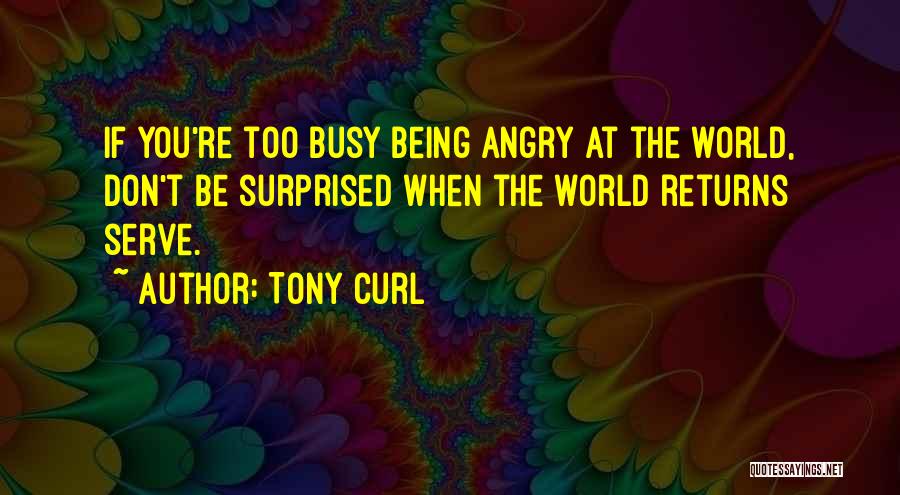 Angry And Attitude Quotes By Tony Curl