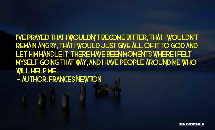 Angry And Bitter Quotes By Frances Newton