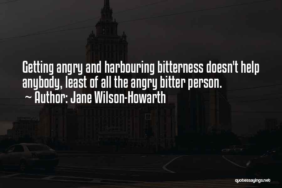 Angry And Bitter Quotes By Jane Wilson-Howarth