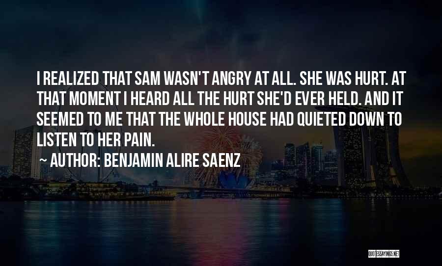 Angry And Hurt Quotes By Benjamin Alire Saenz