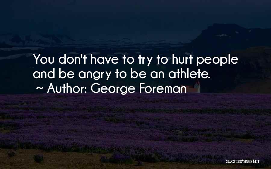 Angry And Hurt Quotes By George Foreman
