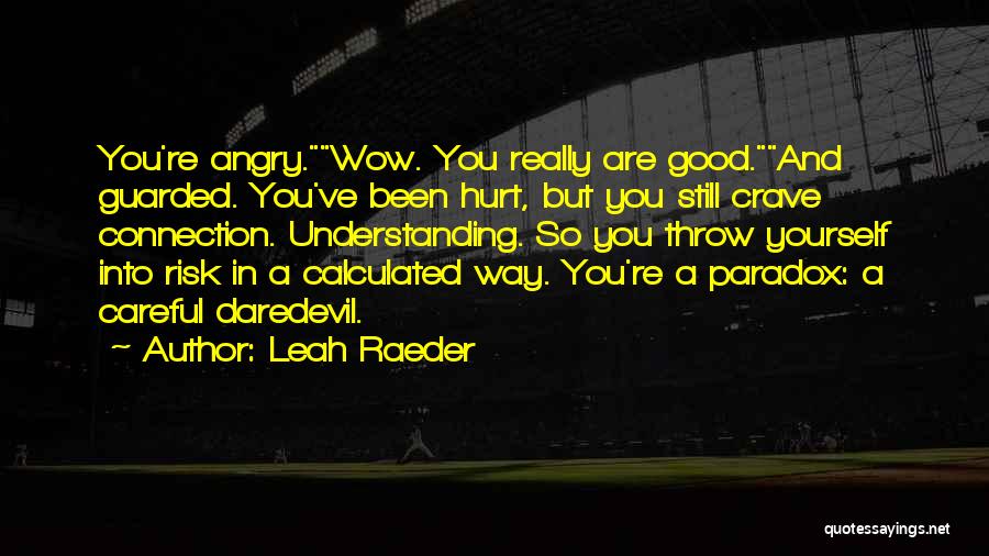 Angry And Hurt Quotes By Leah Raeder