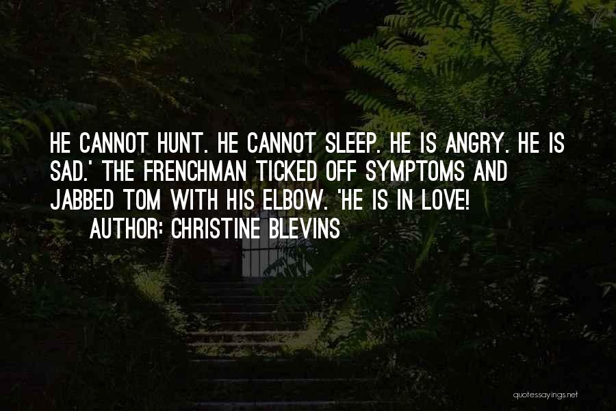 Angry And Sad Love Quotes By Christine Blevins