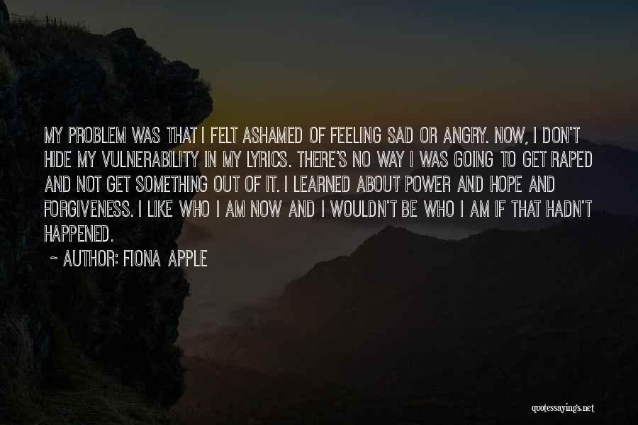 Angry And Sad Quotes By Fiona Apple