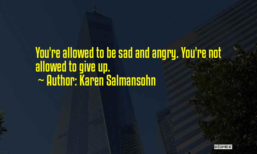 Angry And Sad Quotes By Karen Salmansohn