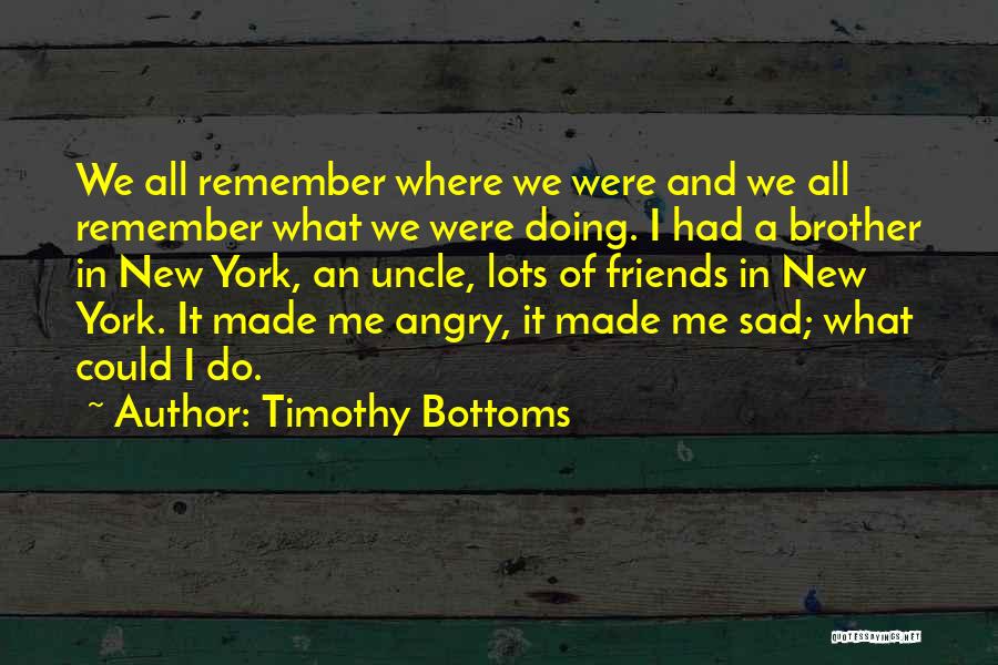 Angry And Sad Quotes By Timothy Bottoms