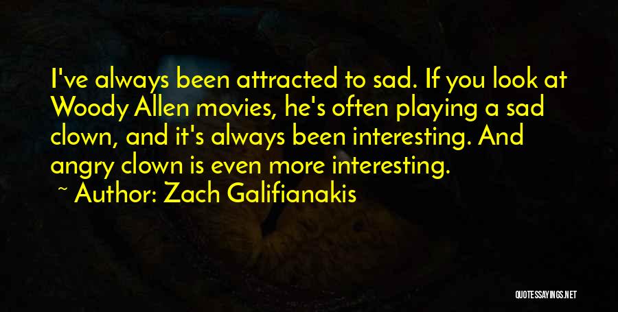 Angry And Sad Quotes By Zach Galifianakis