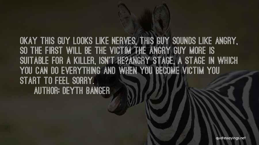 Angry And Sorry Quotes By Deyth Banger