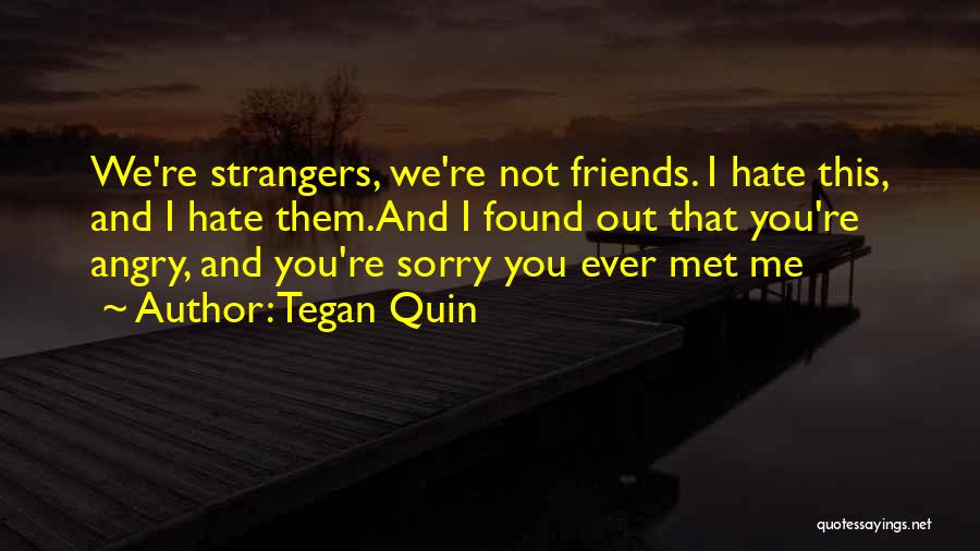 Angry And Sorry Quotes By Tegan Quin