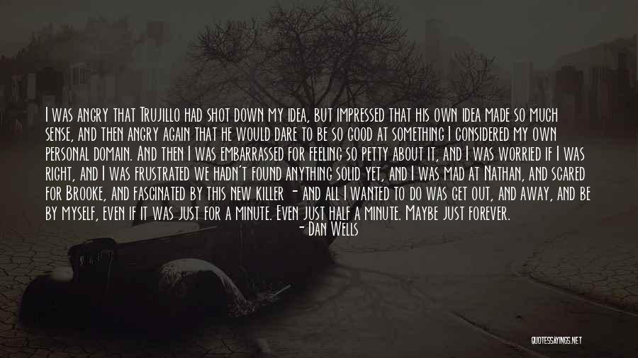 Angry At Myself Quotes By Dan Wells Angry At Myself Quotes By Dan Wells