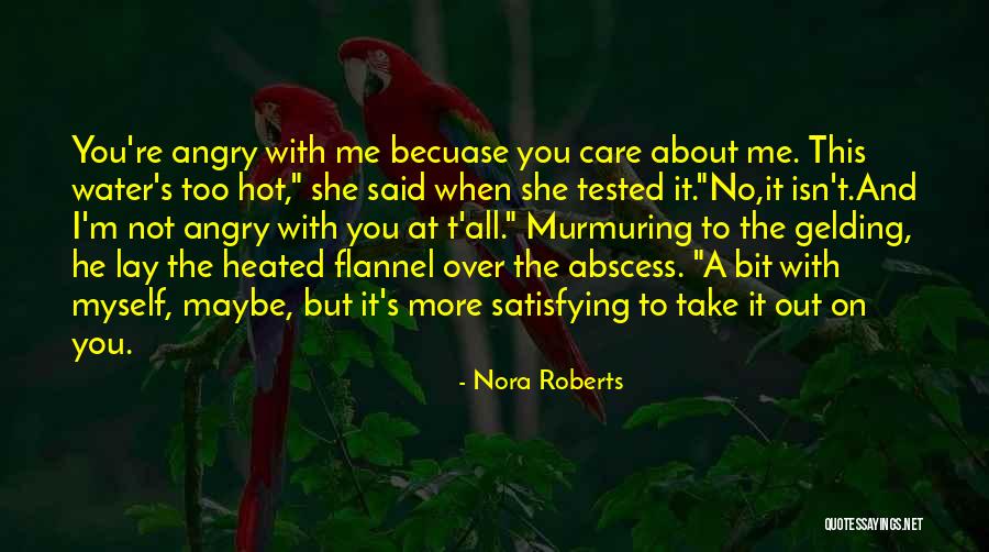 Angry At Myself Quotes By Nora Roberts Angry At Myself Quotes By Nora Roberts