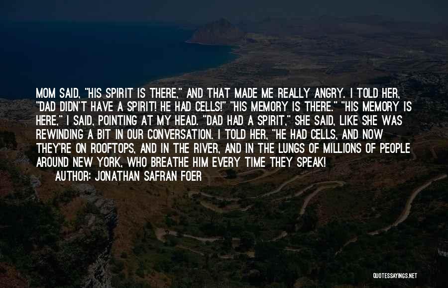 Angry At Your Dad Quotes By Jonathan Safran Foer