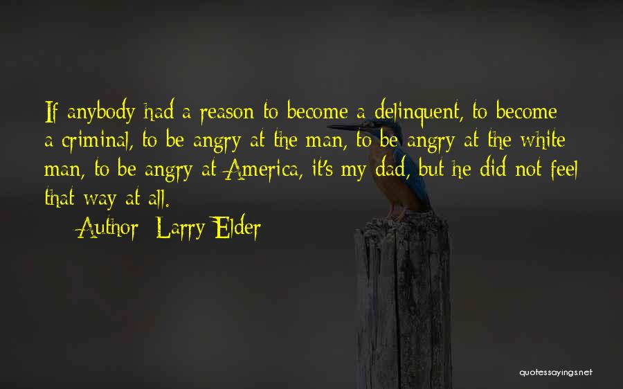 Angry At Your Dad Quotes By Larry Elder