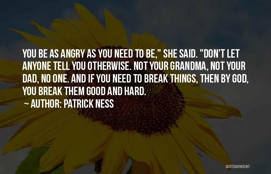 Angry At Your Dad Quotes By Patrick Ness