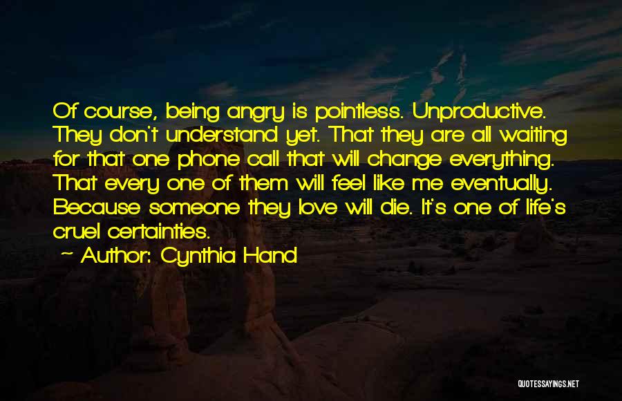 Angry Because Of Love Quotes By Cynthia Hand