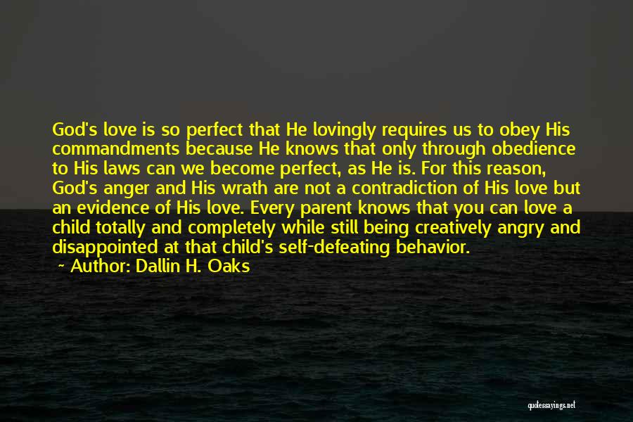 Angry Because Of Love Quotes By Dallin H. Oaks