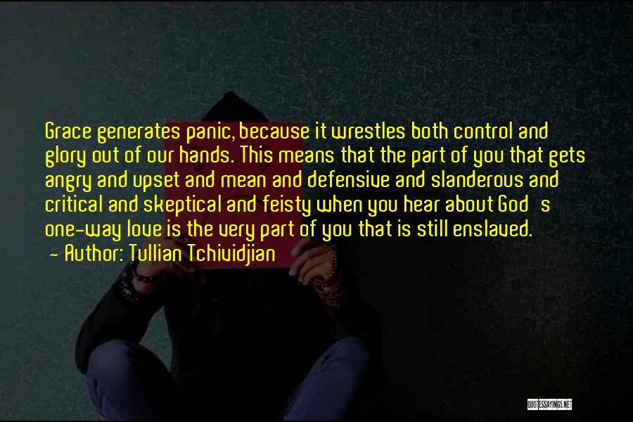 Angry Because Of Love Quotes By Tullian Tchividjian