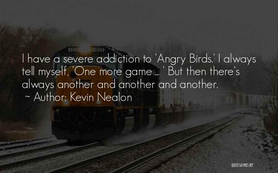 Angry Birds Quotes By Kevin Nealon