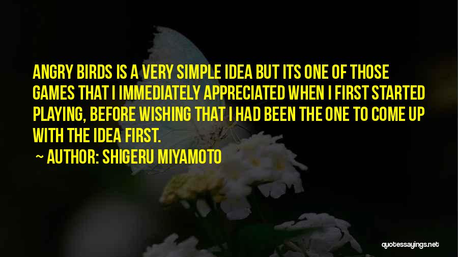 Angry Birds Quotes By Shigeru Miyamoto