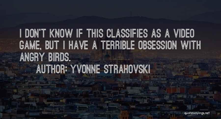 Angry Birds Quotes By Yvonne Strahovski