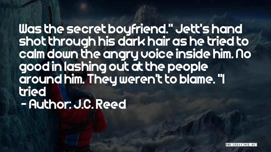 Angry Boyfriend Quotes By J.C. Reed