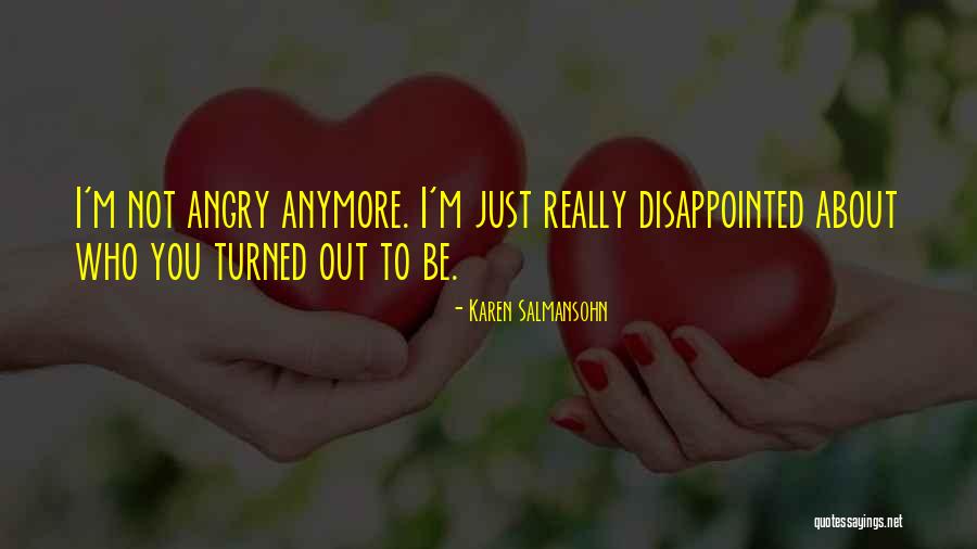 Angry Breakups Quotes By Karen Salmansohn Angry Breakups Quotes By Karen Salmansohn