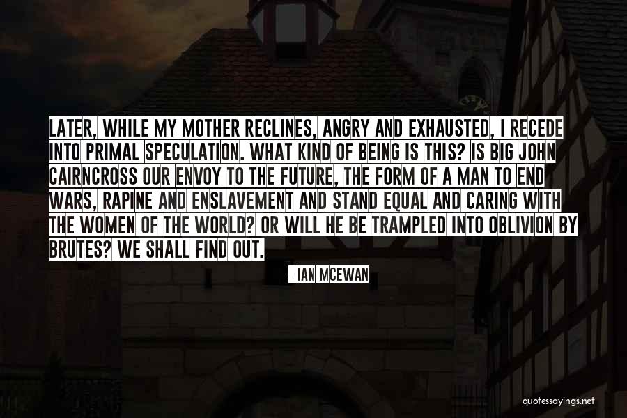 Angry But Caring Quotes By Ian McEwan Angry But Caring Quotes By Ian McEwan