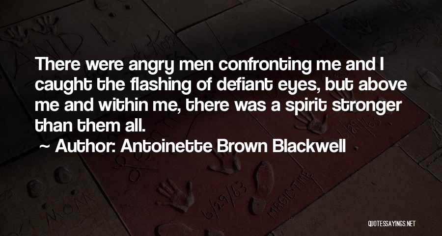 Angry Eyes Quotes By Antoinette Brown Blackwell
