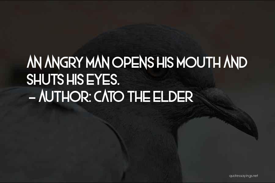 Angry Eyes Quotes By Cato The Elder