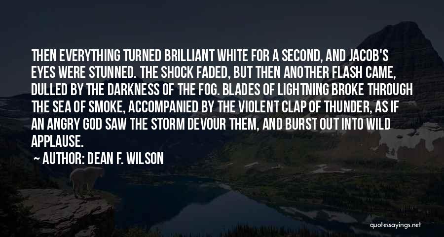 Angry Eyes Quotes By Dean F. Wilson