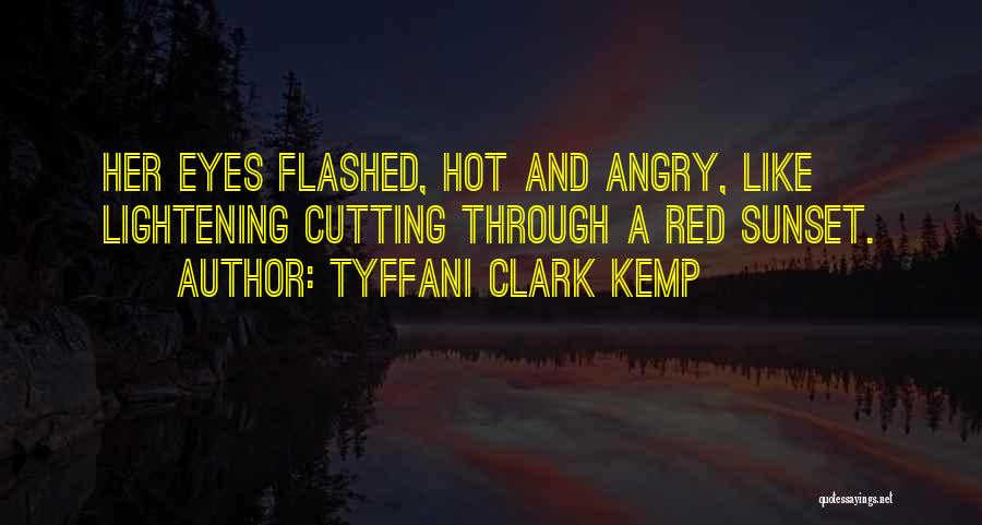 Angry Eyes Quotes By Tyffani Clark Kemp