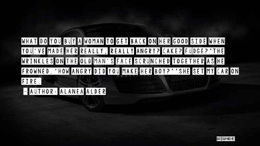 Angry Face Quotes By Alanea Alder
