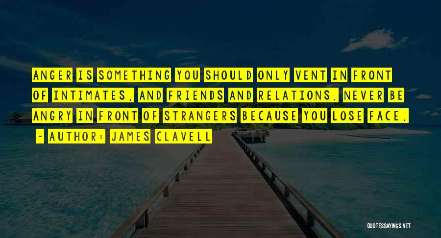 Angry Face Quotes By James Clavell