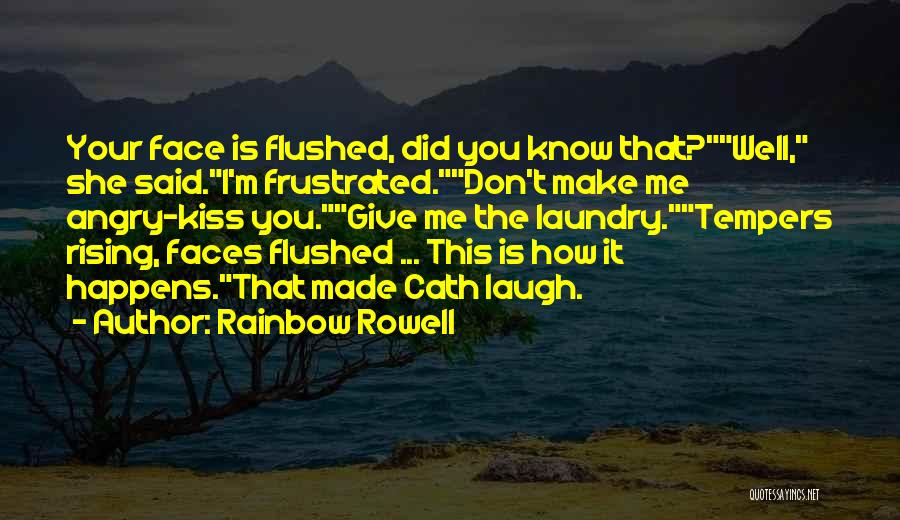 Angry Face Quotes By Rainbow Rowell