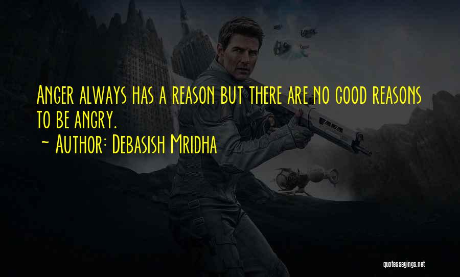 Angry For No Reason Quotes By Debasish Mridha