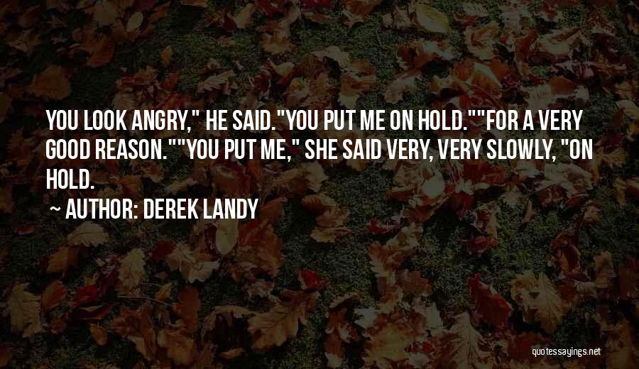 Angry For No Reason Quotes By Derek Landy