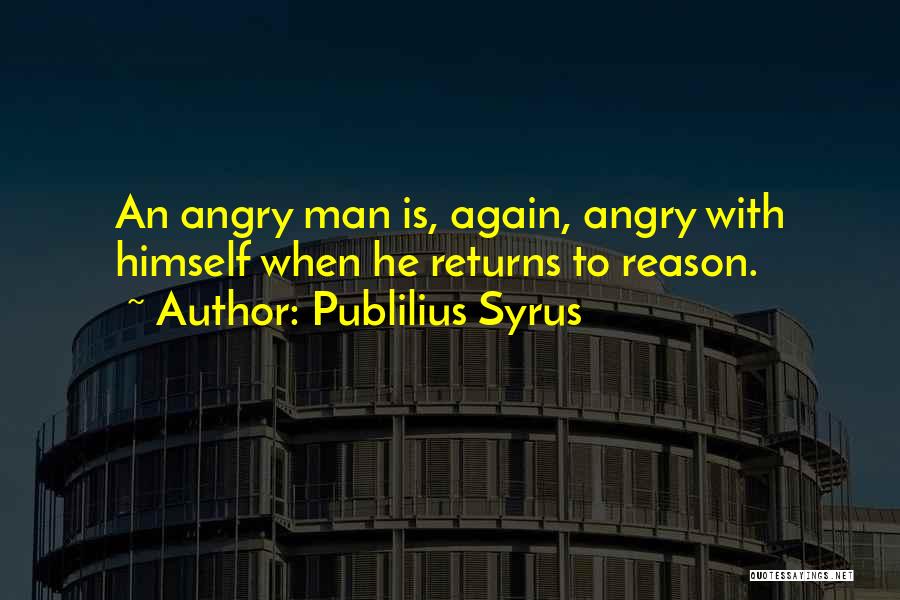 Angry For No Reason Quotes By Publilius Syrus